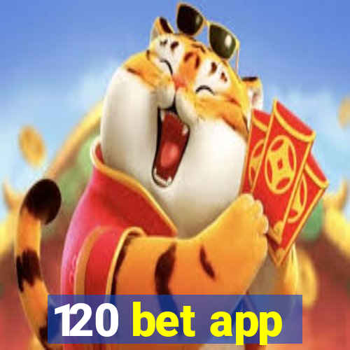 120 bet app